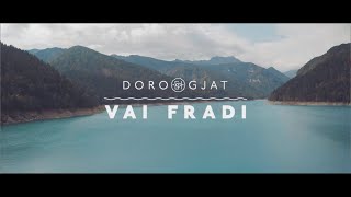 Doro Gjat  Vai Fradi feat Dek ill Ceesa [upl. by Anead]