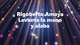 Rigoberto Amaya Oficial Levanta la mano y alaba [upl. by Niledam]