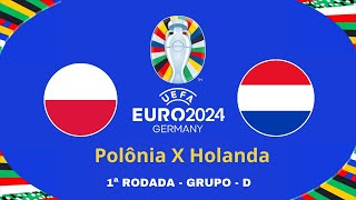 AO VIVO  Polônia X Holanda   Euro 2024   Grupo  D [upl. by Emolas]