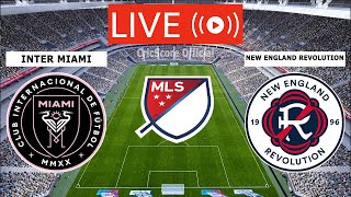 🔴LIVE INTER MIAMI VS NEW ENGLAND REVOLUTION LIVE STREAMING FULL MATCH  MLS LIVE MATCH TODAY [upl. by Auqenahc131]