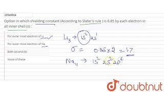 Opition in which shielding constant According to Slaters rule  is 085 by each electron in alll [upl. by Jannel93]