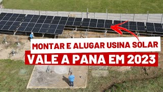 Montar Usina Fotovoltaica Para Alugar Compensa em 2023 [upl. by Aivun]