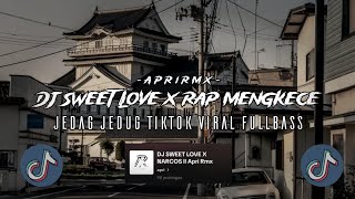 DJ SWEET LOVE X NARCOS JEDAG JEDUG CINEMATIC MENGKANE ASIK PARAH TIKTOK VIRAL Apri Rmx [upl. by Anilad43]