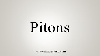 How To Say Pitons [upl. by Ahsinrac]