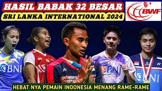 Hasil Semua Sektor 32 Besar Badminton Sri Lanka International Challenge 2024 Hari Ini [upl. by Meuser908]