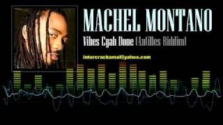 Machel Montano  Vibes Cyah Done Antilles Riddim [upl. by Oicam493]