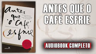 AudioLivro  Antes Que O Café Esfrie narraçãohumana completo [upl. by Nitsid]