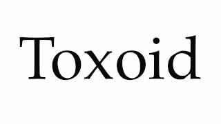 How to Pronounce Toxoid [upl. by Atkinson655]