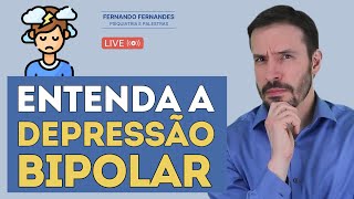 COMO RECONHECER E TRATAR A DEPRESSÃO BIPOLAR  Psiquiatra Fernando Fernandes [upl. by Jules157]