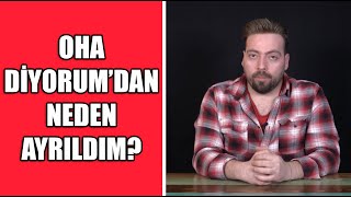 OHA Diyorumdan Neden AYRILDIM [upl. by Caldeira]