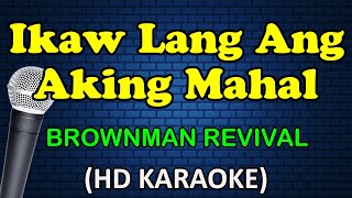 IKAW LANG ANG AKING MAHAL  Brownman Revival HD Karaoke [upl. by Ahsemik]