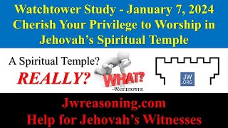 Watchtower Study  January 7 2024  Cherish Your Privilege to Worship in Jehovah’s Spiritual Temple [upl. by Nauqe227]