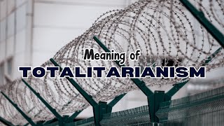 What is the meaning of Totalitarianism [upl. by Ardelle]