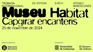 Primera jornada de la Trobada Internacional Capgirar Encanteris  Museu Habitat [upl. by Adnoyek]