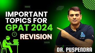 GPAT 2024  Important Topics for Revision  Score 240  NIPER 2024  Form Update  by Dr Puspendra [upl. by Lednam]