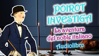 Poirot investiga – AGATHA CHRISTIE  La aventura del noble italiano  Audiolibro [upl. by Zea]