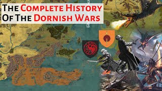 The Complete History Of The Dornish Wars  House Of The Dragon  Game Of Thrones History amp Lore [upl. by Fritzsche31]