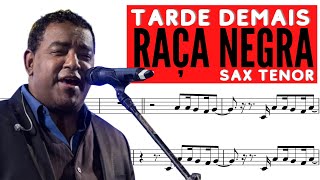 RAÇA NEGRA TARDE DEMAIS SAXOFONE TENOR [upl. by Fransis]