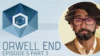 Orwell  End  Episode 5 Part 3 end  Lets Play [upl. by Marta]