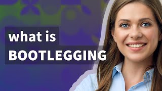 Bootlegging  meaning of Bootlegging [upl. by Clabo748]