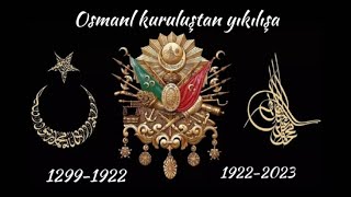 Osmanlı imparatorluğu kuruluştan yıkılışı 12991922 Cumhuriyetin kuruluşu 19232024 [upl. by Verlie980]