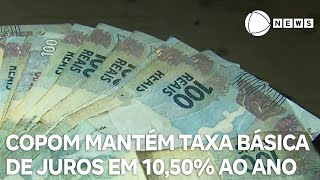 Copom mantém taxa básica de juros em 1050 ao ano [upl. by Strong32]