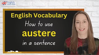 How to use austere in a sentence [upl. by Anelhtac]