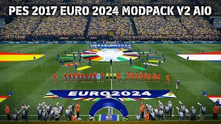 PES 2017 Euro 2024 Modpack V2 AIO [upl. by Antoinetta446]