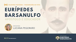 Palestra Fraterna EURÍPEDES BARSANULFO  Luciana Pegoraro [upl. by Martsen243]