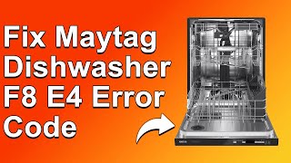 How To Fix Maytag Dishwasher F8E4 Error Code  Meaning Causes amp Solutions Prompt Troubleshoot [upl. by Nnailuj]