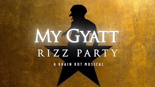 My Gyatt HAMILTON RIZZ PARTY BRAIN ROT PARODY [upl. by Aloibaf143]