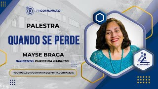 Mayse Braga 2023  QUANDO SE PERDE PALESTRA ESPÍRITA [upl. by Britton]