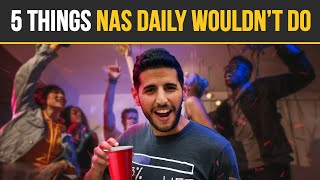 5 Things Nas Daily Wouldnt Do [upl. by Liponis]