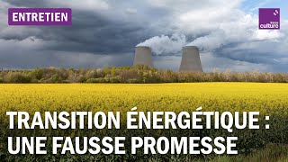 Transition énergétique  aux sources d’une fausse promesse [upl. by Nathalie]