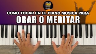 COMO TOCAR EN EL PIANO MUSICA PARA ORAR O MINISTRAR [upl. by Akedijn824]