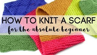 How to Knit a Scarf for the Absolute Beginner [upl. by Stoeber]