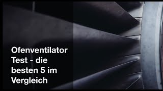 Ofenventilator Test und Erfahrungen  die besten 5 im Vergleich [upl. by Lossa226]