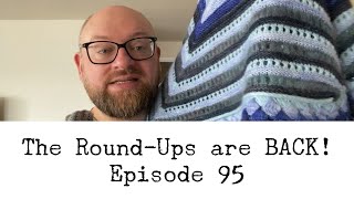 Episode 95  the RoundUps are BACK [upl. by Imorej]