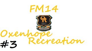 Football Manager 2014  Oxenhope Recreation Part 3  OWAGs [upl. by Noit270]