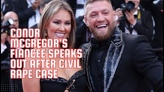 Conor McGregors Fiancée Speaks Out After Civil Rape Case Verdict [upl. by Merilyn]