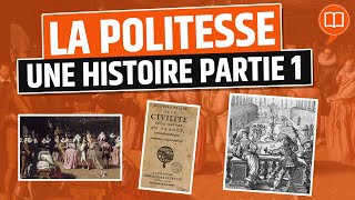 La politesse une histoire partie 1  LHistoire nous le dira 9 [upl. by Iong]