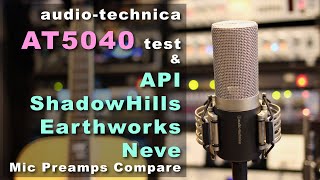 audiotechnica AT5040テストampマイクプリ比較 API Neve ShadowHills Earthworks mic preamp shootout [upl. by Davina905]