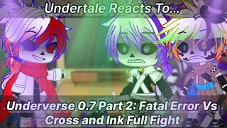 Undertale Reacts To Underverse 07 Part 2 Fatal Error Vs Cross and Ink Full Fight Gacha Club [upl. by Orsay832]