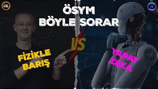 Ã–SYM YAPAY ZEKA BÃ–YLE SORAR FÄ°ZÄ°KLE BARIÅ Ã–SYM YAPAY ZEKA SORU FÄ°ZÄ°K 2024 YKS 2024 TAYFA [upl. by Ardnoel620]