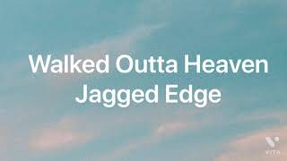 Walked Outta Heaven  Jagged Edge lyrics video [upl. by Zilevi]