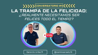 Conversatorio 4 ll La trampa de la felicidad ¿Realmente necesitamos ser felices todo el tiempo [upl. by Bui]