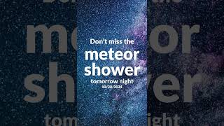 Meteor Shower Tomorrow Night [upl. by Tsenrae]