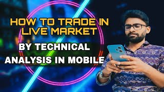 How To Trade in LIVE Market  Market Analysis in Mobile📱Trader ASIK RANA 🇧🇩 [upl. by Anaitit]