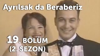 Ayrılsak da Beraberiz 19 Bölüm  2 Sezon [upl. by Fredel]