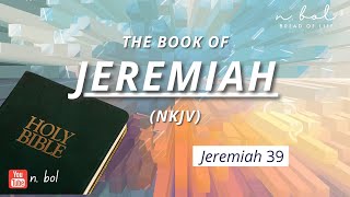 Jeremiah 39  NKJV Audio Bible with Text BREAD OF LIFE [upl. by Ettesoj634]